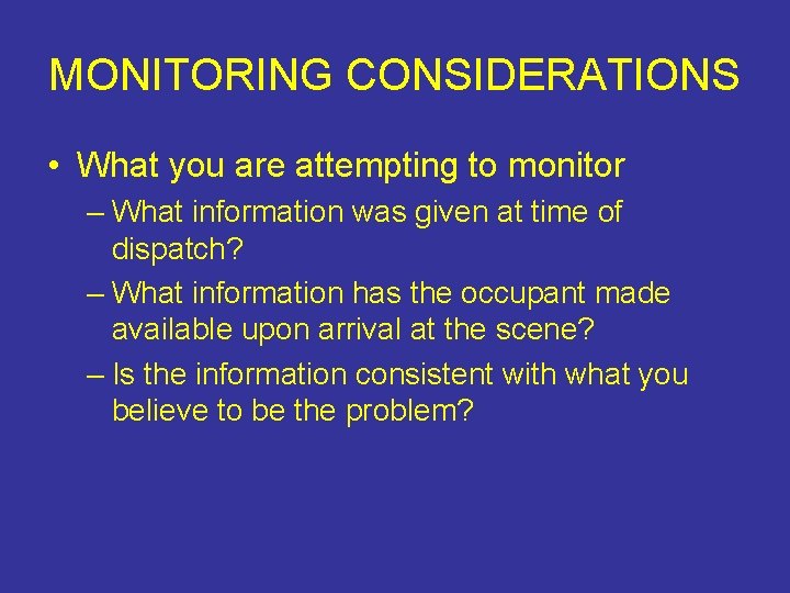 MONITORING CONSIDERATIONS • What you are attempting to monitor – What information was given