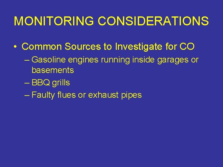 MONITORING CONSIDERATIONS • Common Sources to Investigate for CO – Gasoline engines running inside