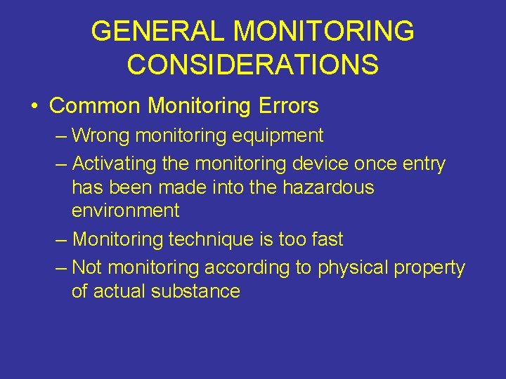 GENERAL MONITORING CONSIDERATIONS • Common Monitoring Errors – Wrong monitoring equipment – Activating the
