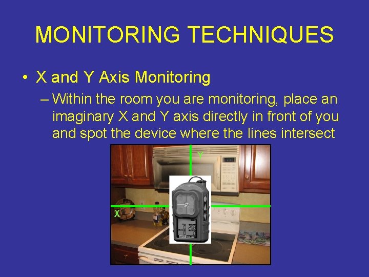 MONITORING TECHNIQUES • X and Y Axis Monitoring – Within the room you are