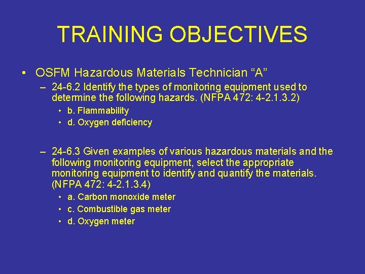 TRAINING OBJECTIVES • OSFM Hazardous Materials Technician “A” – 24 -6. 2 Identify the