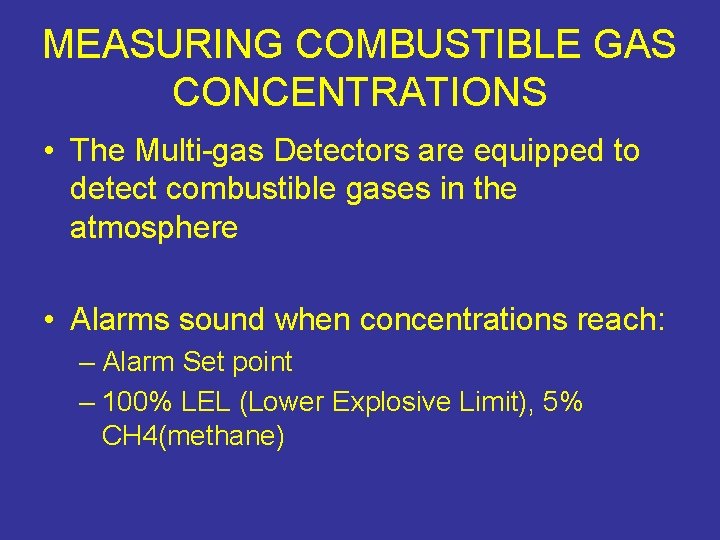MEASURING COMBUSTIBLE GAS CONCENTRATIONS • The Multi-gas Detectors are equipped to detect combustible gases
