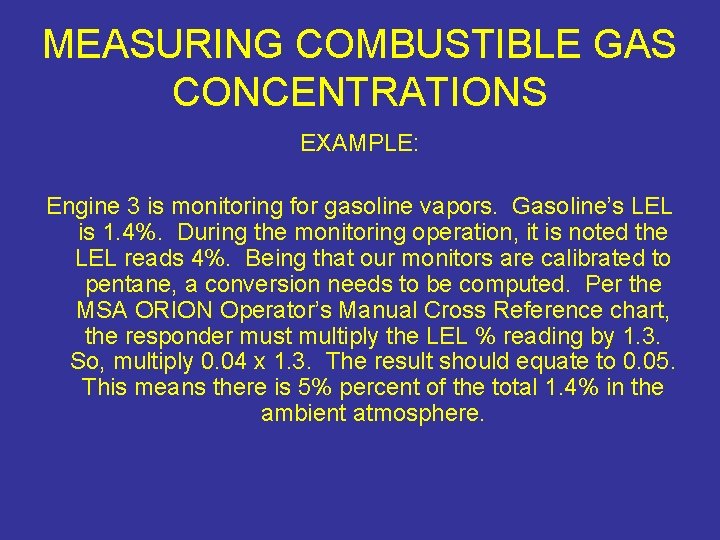 MEASURING COMBUSTIBLE GAS CONCENTRATIONS EXAMPLE: Engine 3 is monitoring for gasoline vapors. Gasoline’s LEL