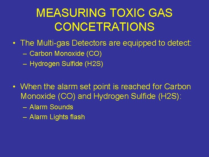 MEASURING TOXIC GAS CONCETRATIONS • The Multi-gas Detectors are equipped to detect: – Carbon