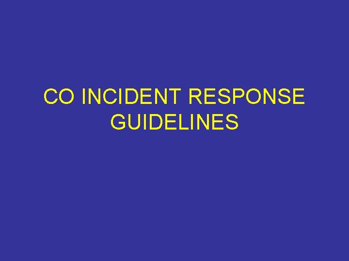 CO INCIDENT RESPONSE GUIDELINES 