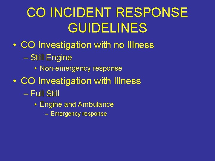 CO INCIDENT RESPONSE GUIDELINES • CO Investigation with no Illness – Still Engine •