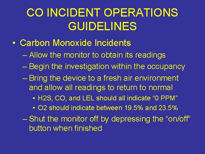 CO INCIDENT OPERATIONS GUIDELINES • Carbon Monoxide Incidents – Allow the monitor to obtain