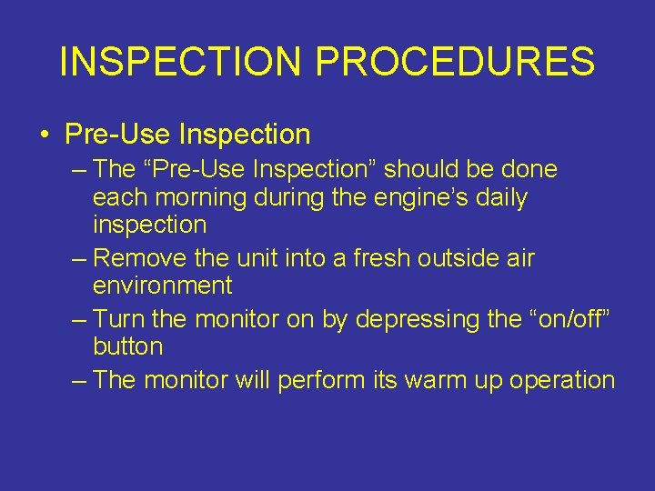 INSPECTION PROCEDURES • Pre-Use Inspection – The “Pre-Use Inspection” should be done each morning