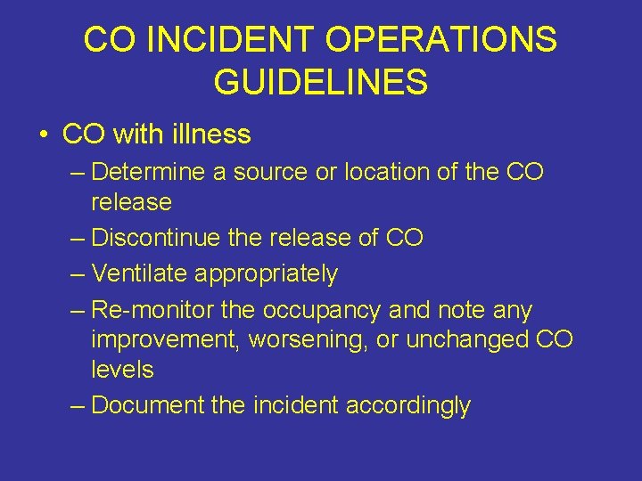 CO INCIDENT OPERATIONS GUIDELINES • CO with illness – Determine a source or location