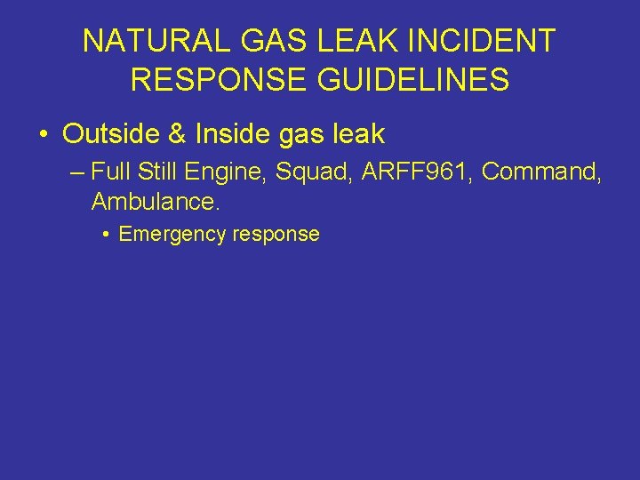 NATURAL GAS LEAK INCIDENT RESPONSE GUIDELINES • Outside & Inside gas leak – Full