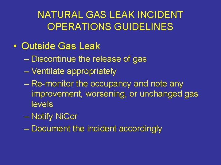 NATURAL GAS LEAK INCIDENT OPERATIONS GUIDELINES • Outside Gas Leak – Discontinue the release
