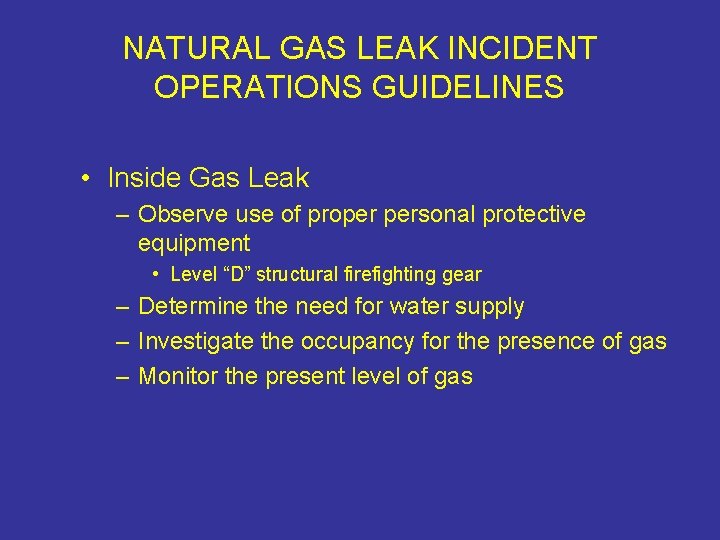 NATURAL GAS LEAK INCIDENT OPERATIONS GUIDELINES • Inside Gas Leak – Observe use of