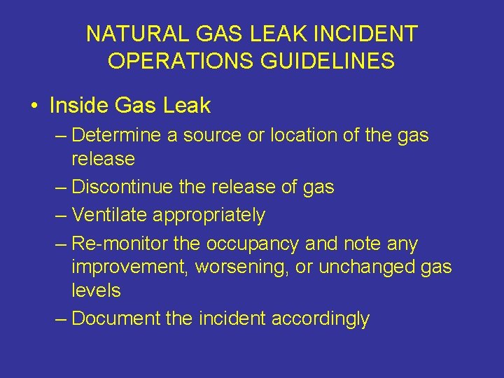 NATURAL GAS LEAK INCIDENT OPERATIONS GUIDELINES • Inside Gas Leak – Determine a source