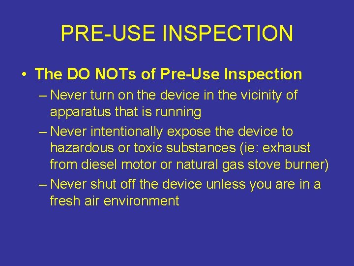 PRE-USE INSPECTION • The DO NOTs of Pre-Use Inspection – Never turn on the