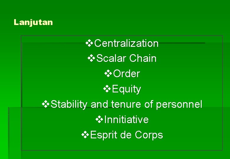 Lanjutan v. Centralization v. Scalar Chain v. Order v. Equity v. Stability and tenure