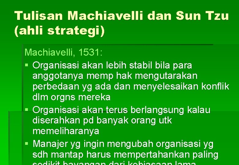 Tulisan Machiavelli dan Sun Tzu (ahli strategi) Machiavelli, 1531: § Organisasi akan lebih stabil