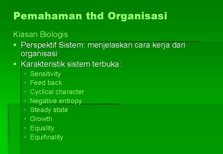 Pemahaman thd Organisasi Kiasan Biologis § Perspektif Sistem: menjelaskan cara kerja dari organisasi §