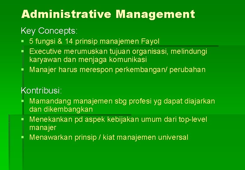 Administrative Management Key Concepts: § § 5 fungsi & 14 prinsip manajemen Fayol Executive