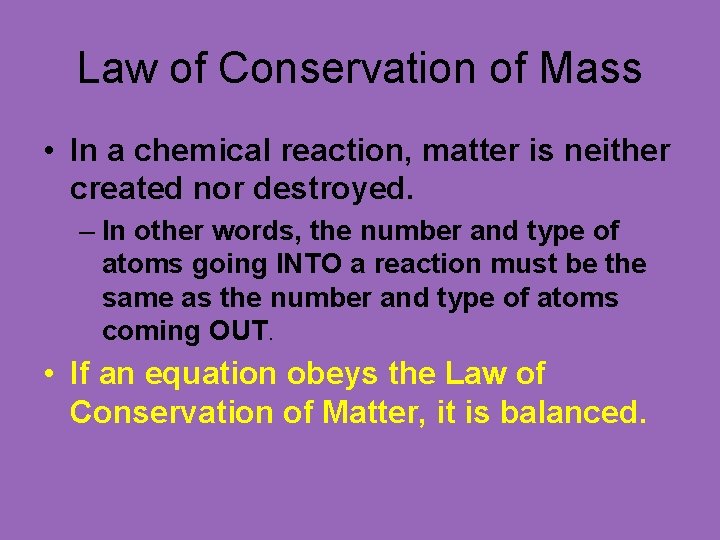 Law of Conservation of Mass • In a chemical reaction, matter is neither created