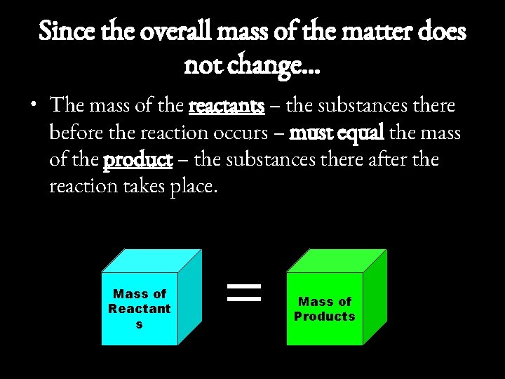 Since the overall mass of the matter does not change… • The mass of