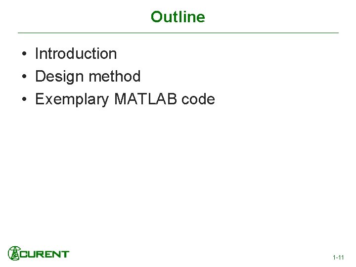 Outline • Introduction • Design method • Exemplary MATLAB code 1 -11 