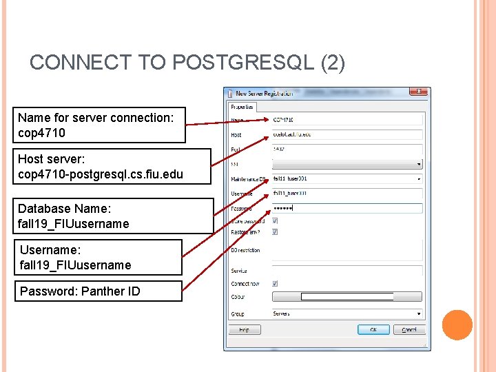 CONNECT TO POSTGRESQL (2) Name for server connection: cop 4710 Host server: cop 4710