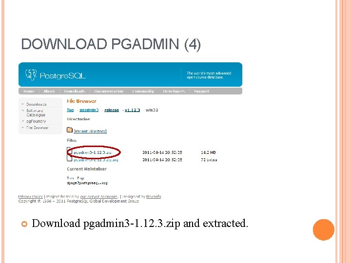 DOWNLOAD PGADMIN (4) Download pgadmin 3 -1. 12. 3. zip and extracted. 