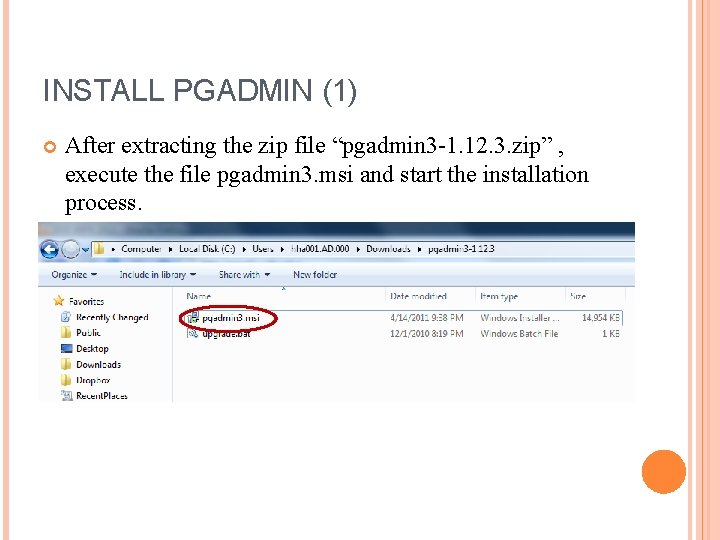INSTALL PGADMIN (1) After extracting the zip file “pgadmin 3 -1. 12. 3. zip”