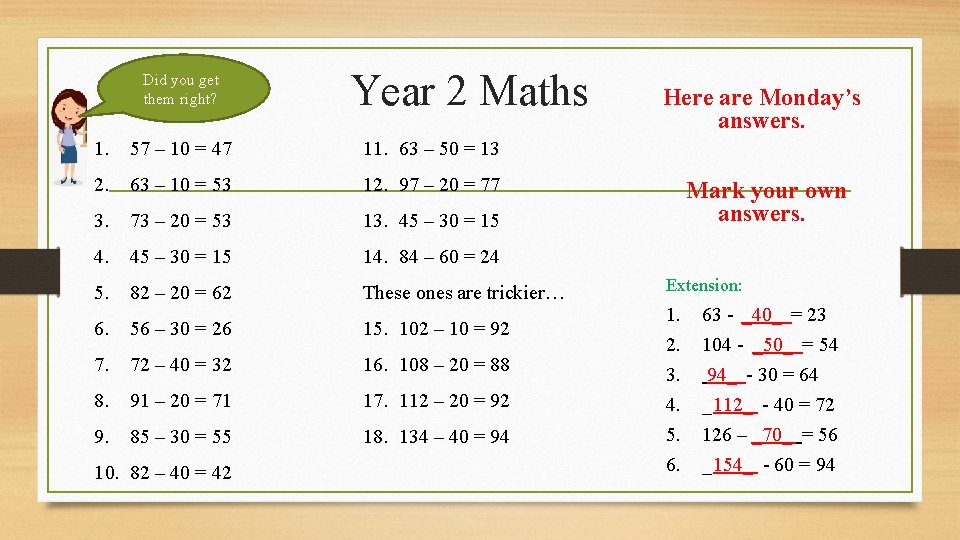 Did you get them right? Year 2 Maths 1. 57 – 10 = 47