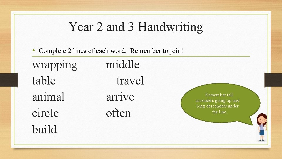 Year 2 and 3 Handwriting • Complete 2 lines of each word. Remember to