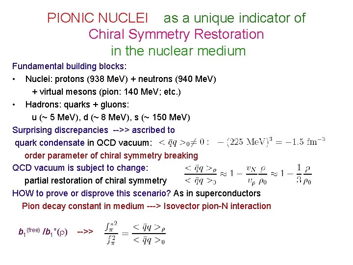 PIONIC NUCLEI as a unique indicator of Chiral Symmetry Restoration in the nuclear medium