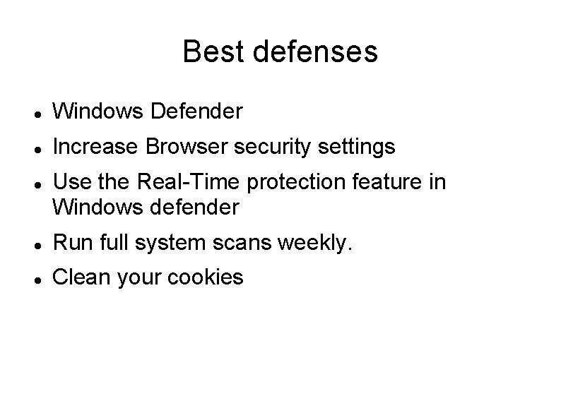 Best defenses Windows Defender Increase Browser security settings Use the Real-Time protection feature in