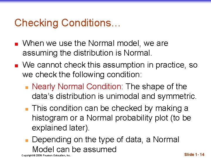 Checking Conditions… n n When we use the Normal model, we are assuming the
