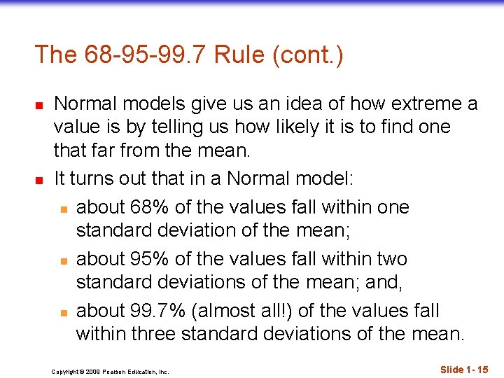The 68 -95 -99. 7 Rule (cont. ) n n Normal models give us