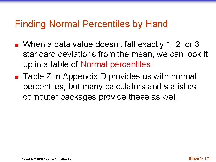 Finding Normal Percentiles by Hand n n When a data value doesn’t fall exactly