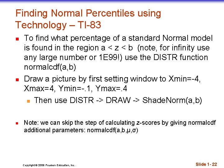 Finding Normal Percentiles using Technology – TI-83 n n n To find what percentage