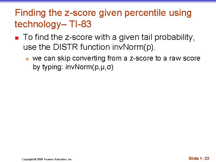 Finding the z-score given percentile using technology– TI-83 n To find the z-score with