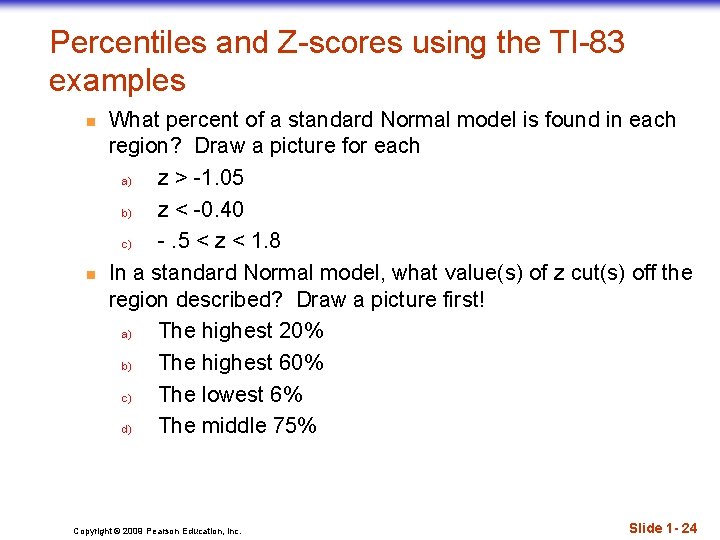 Percentiles and Z-scores using the TI-83 examples n n What percent of a standard