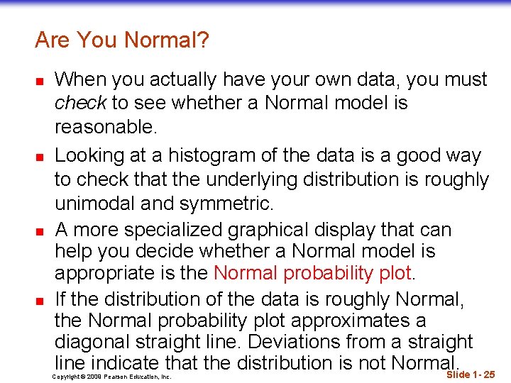 Are You Normal? n n When you actually have your own data, you must