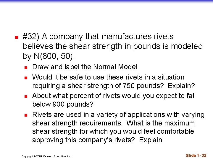 n #32) A company that manufactures rivets believes the shear strength in pounds is