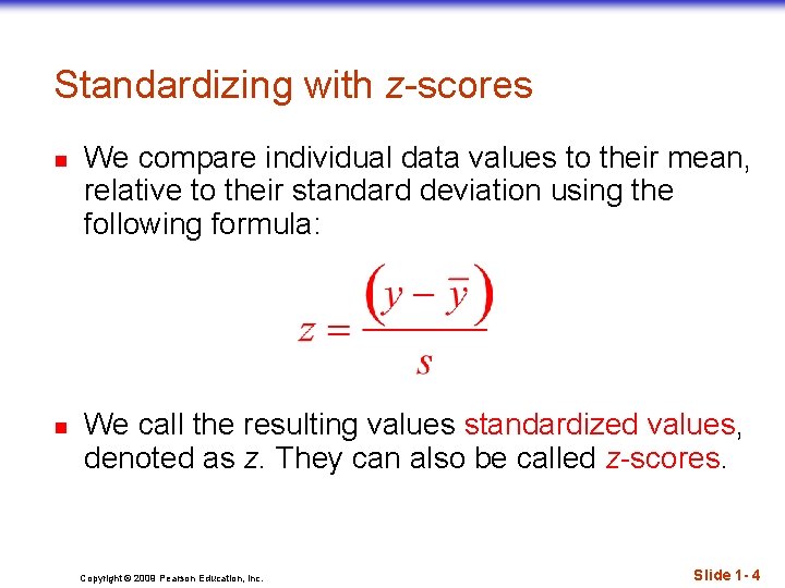 Standardizing with z-scores n n We compare individual data values to their mean, relative