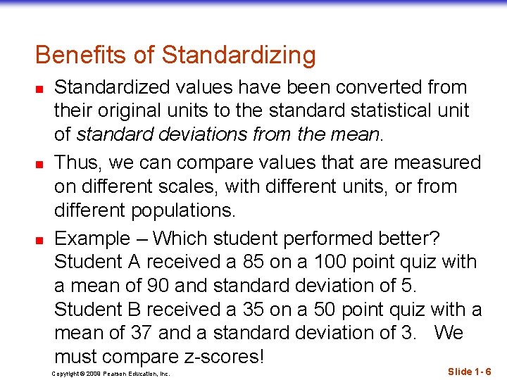 Benefits of Standardizing n n n Standardized values have been converted from their original