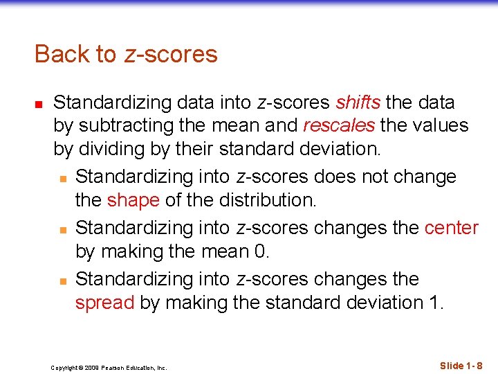 Back to z-scores n Standardizing data into z-scores shifts the data by subtracting the