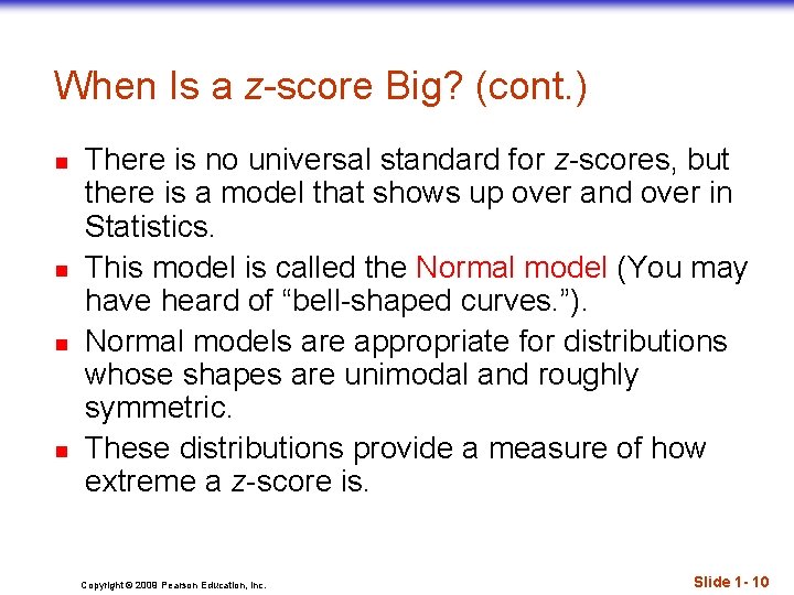 When Is a z-score Big? (cont. ) n n There is no universal standard