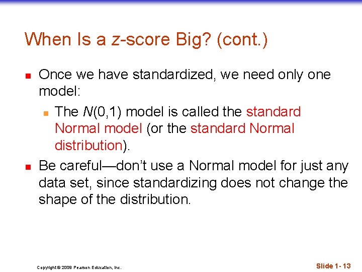 When Is a z-score Big? (cont. ) n n Once we have standardized, we
