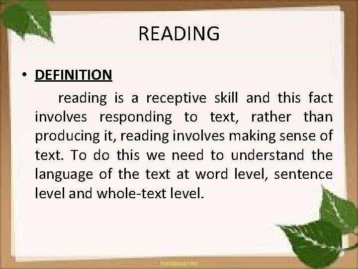 READING • DEFINITION reading is a receptive skill and this fact involves responding to