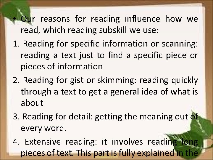  • Our reasons for reading influence how we read, which reading subskill we