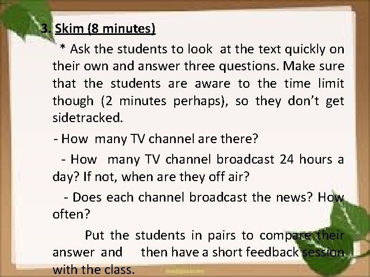 3. Skim (8 minutes) * Ask the students to look at the text quickly