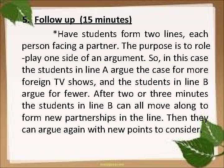 5. Follow up (15 minutes) *Have students form two lines, each person facing a
