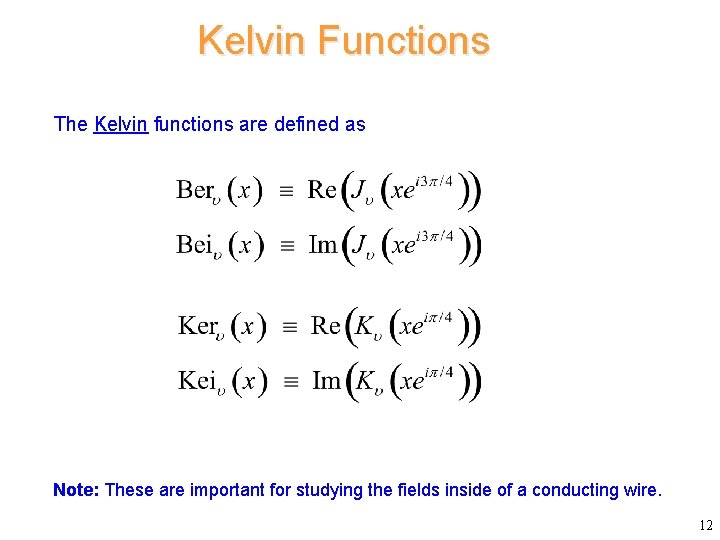 Kelvin Functions The Kelvin functions are defined as Note: These are important for studying